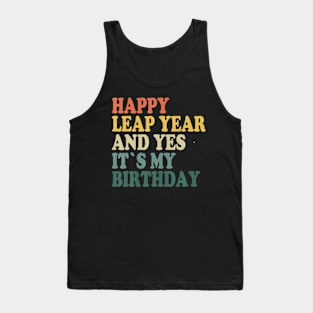 Happy Leap Day and Yes It's My Birthday - Leap Year 2024 Tank Top